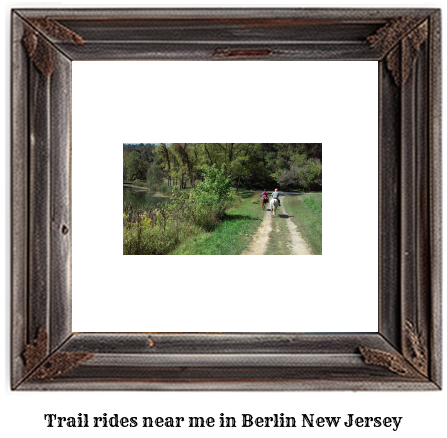 trail rides near me in Berlin, New Jersey